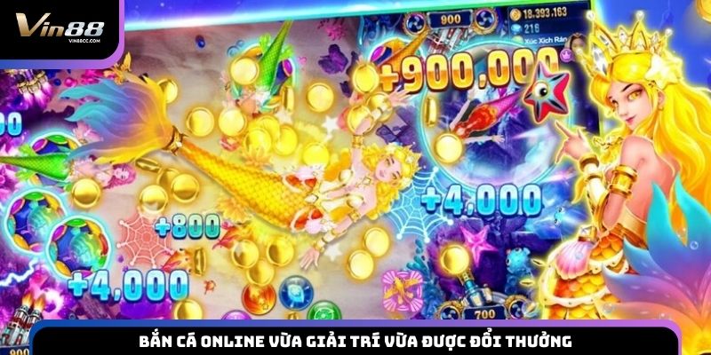 Bắn cá online vừa giải trí vừa được đổi thưởng