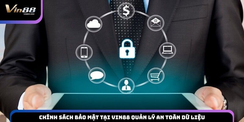Chính sách bảo mật tại VIN88 quản lý an toàn dữ liệu