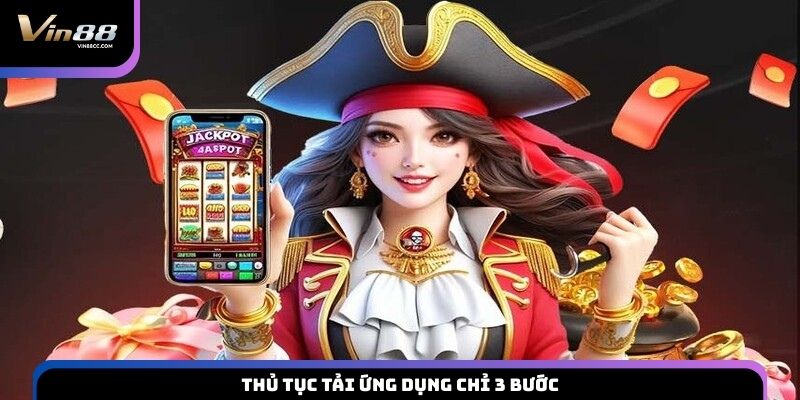 Thủ tục tải ứng dụng chỉ 3 bước